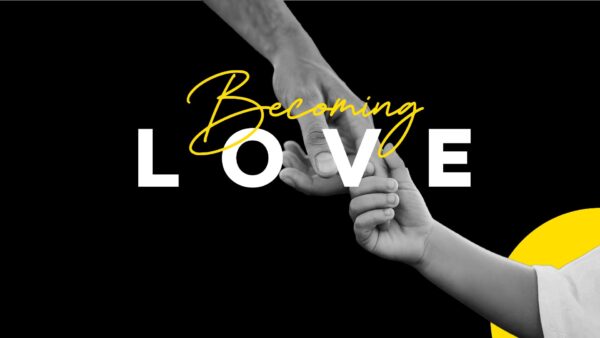 Becoming Love - Week 3 Image