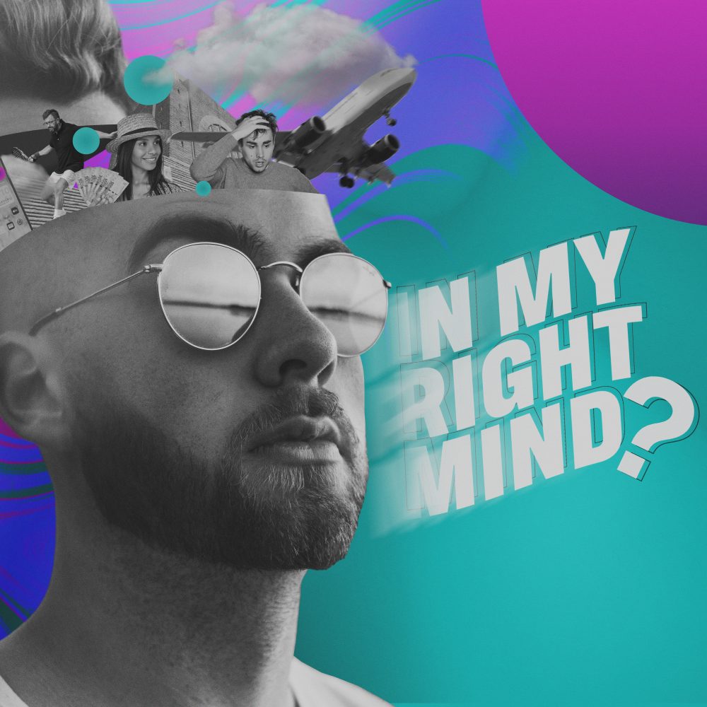 In My Right Mind?