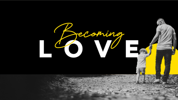 Becoming Love