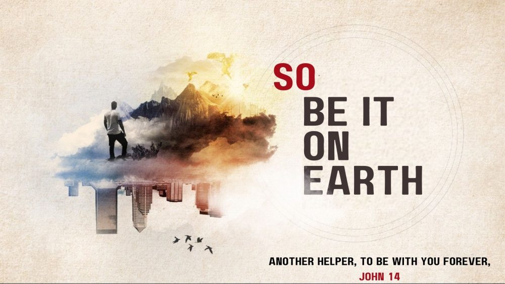So be it on Earth